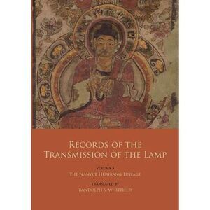 Records of the Transmission of the Lamp: Volume 3: The Nanyue Huairang Lineage (